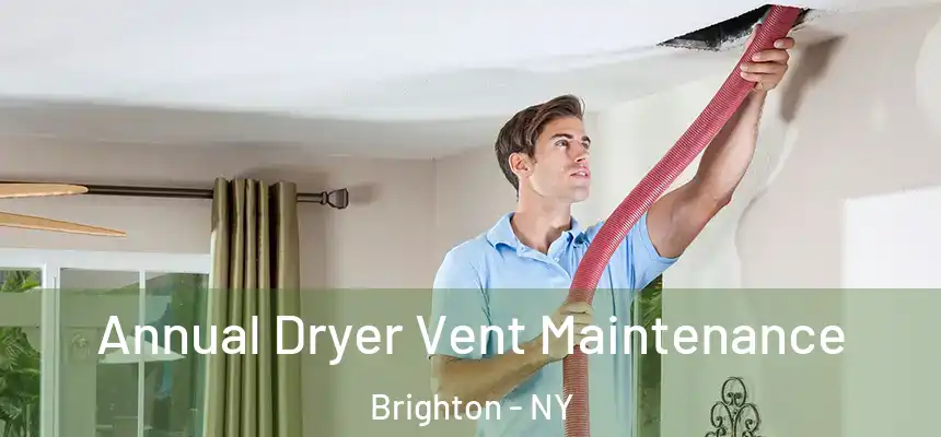  Annual Dryer Vent Maintenance Brighton - NY