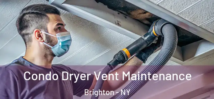  Condo Dryer Vent Maintenance Brighton - NY