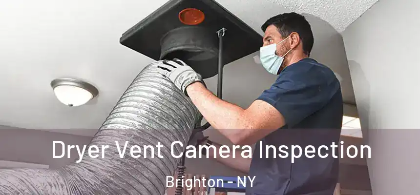  Dryer Vent Camera Inspection Brighton - NY