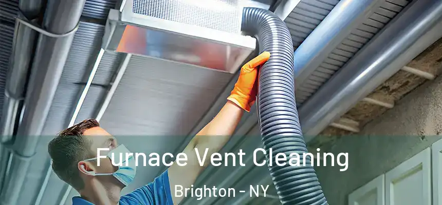 Furnace Vent Cleaning Brighton - NY