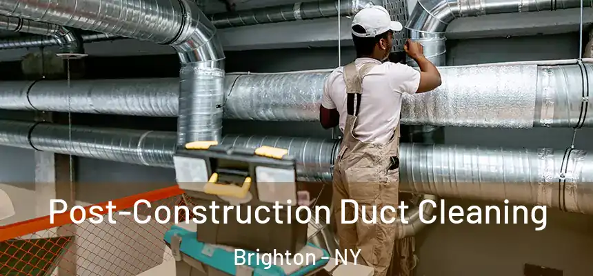  Post-Construction Duct Cleaning Brighton - NY