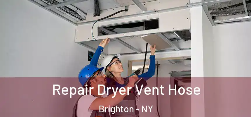  Repair Dryer Vent Hose Brighton - NY